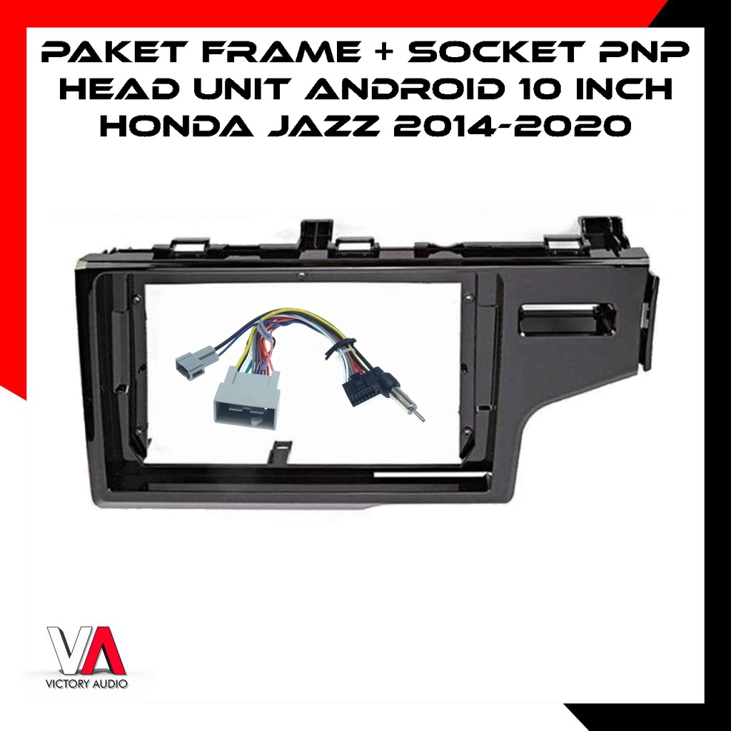 Package Frame+Socket PnP Head Unit Android 10 Inch HONDA JAZZ 2014-2020 ...
