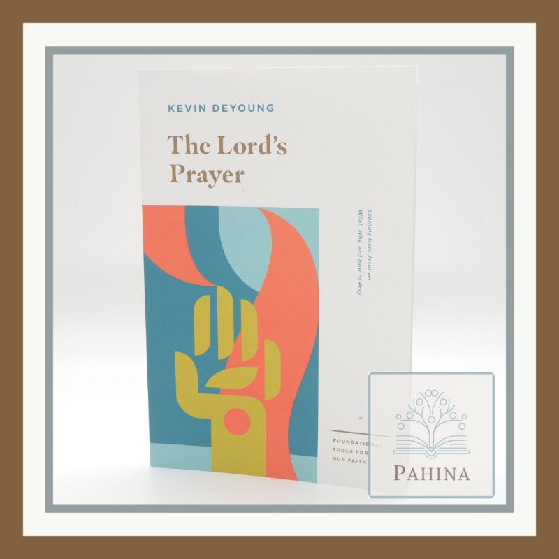 The Lord's Prayer: Learning from Jesus on What, Why, and How to ...