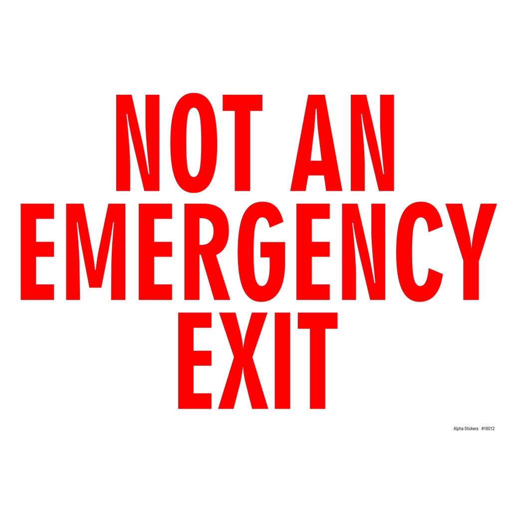 Not An Emergency Exit Sign Vinyl Sticker Only Size 10
