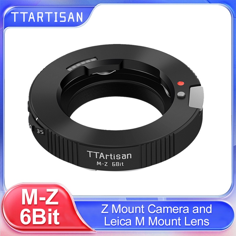 TTArtisan M-Z 6Bit Lens Adapter for Leica M Mount Paraxial Lens to Nikon Z  Mount Full Frame APSC Mirrorless Camera