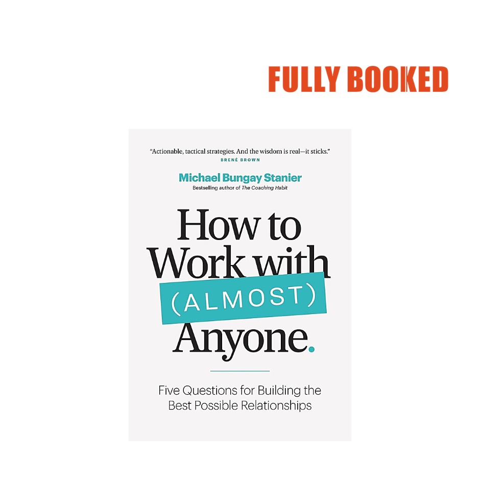 How to Work with (Almost) Anyone (Paperback) by Michael Bungay Stanier ...