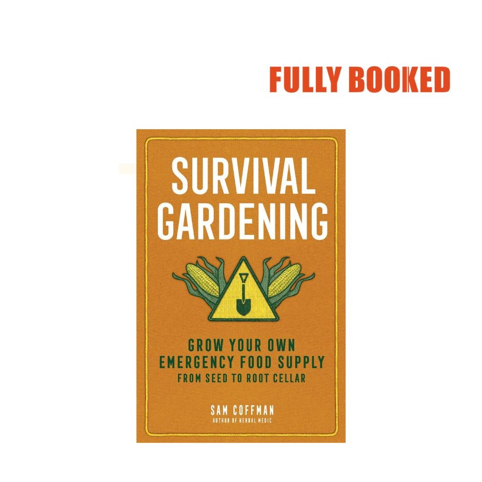 Survival Gardening: Grow Your Own Emergency Food Supply, from Seed to ...