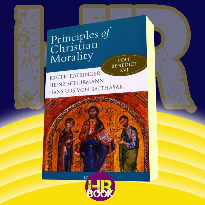 Principles of Christian Morality Joseph Cardinal Ratzinger & Hans Ur