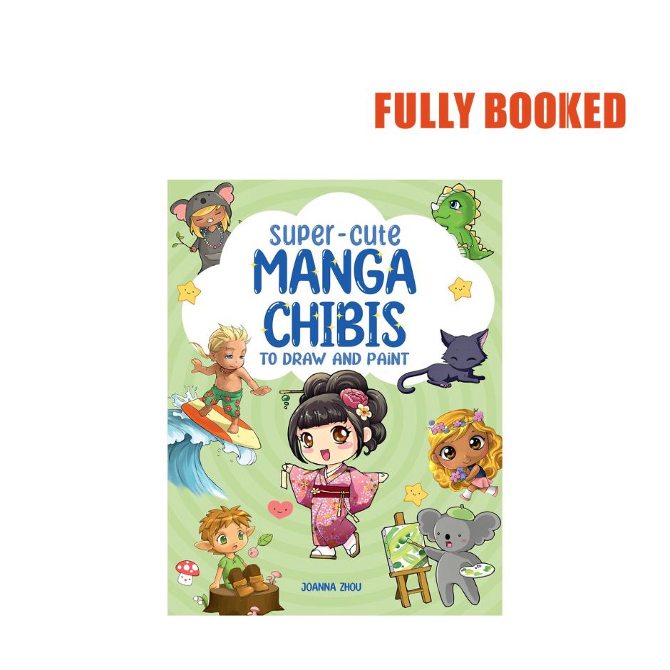 Super-Cute Manga Chibis to Draw and Paint (Paperback) by Joanna Zhou ...