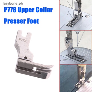 Upper Collar Presser Foot P778 For Single Needle Industrial Sewing Machines