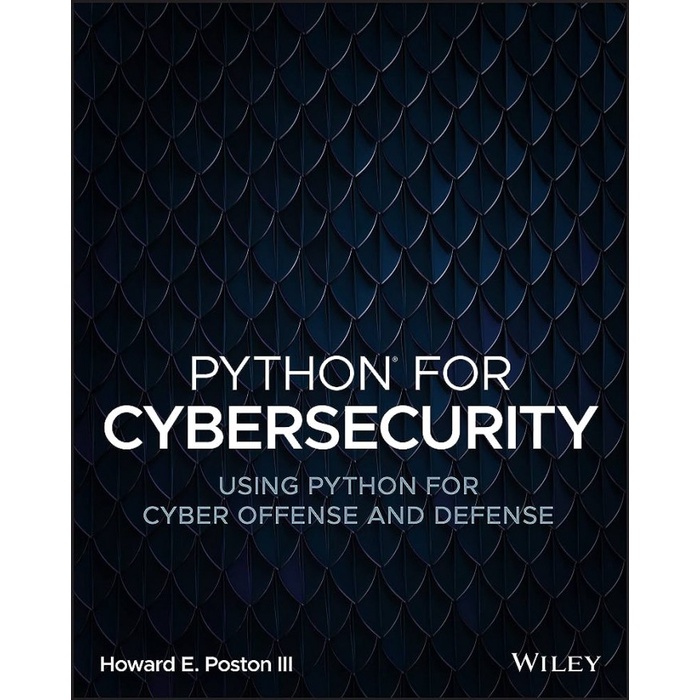 Python for Cybersecurity: Using Python for Cyber Offense and Defense ...