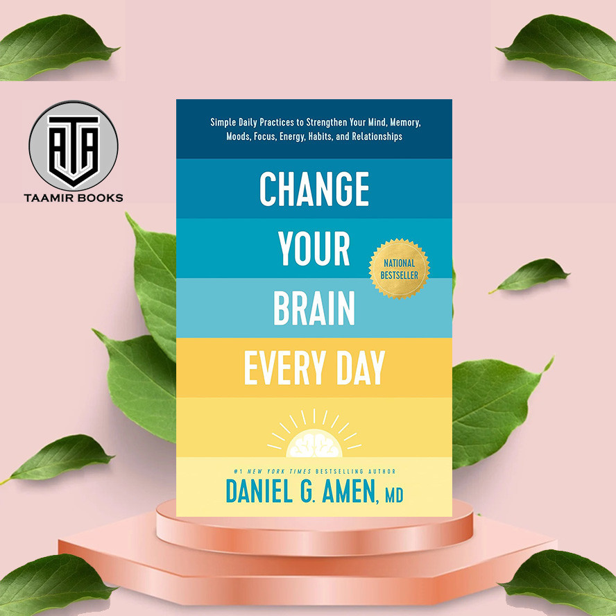 Change Your Brain Every Day By Daniel G. Amen, MD (English Version ...