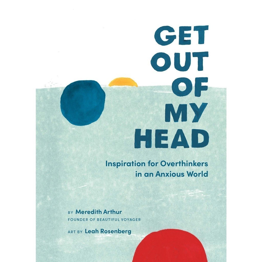 Get Out Of My Head Inspiration For Overthinkers In An Anxiety World ...