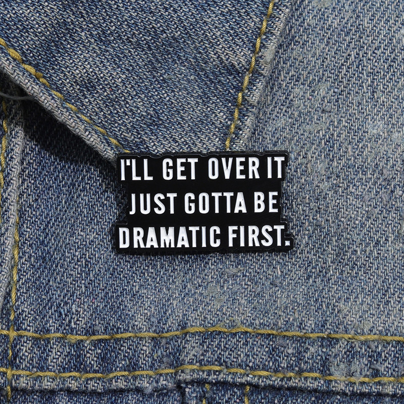 "I'll Get Over It Just Gotta Be Dramatic First" Text Short Sentence
