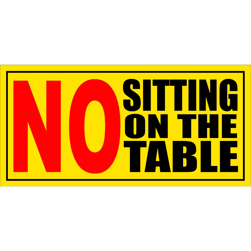 PVC prompts, prompt signs, prompt signs, no sitting on the table sign ...