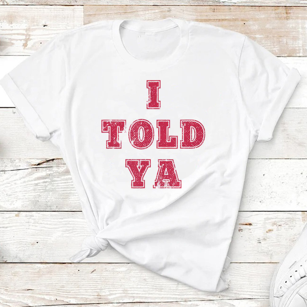 T-Shirt I Told Ya Unisexe - Tee Shirt Graphique Drôle Et Confortable