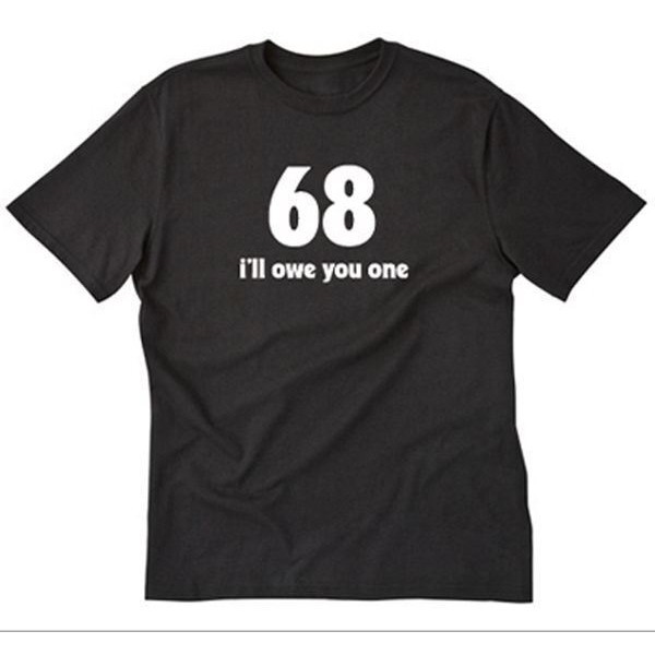 68-i-ll-owe-you-one-t-shirt-funny-party-rude-raunchy-sey-college-shirt
