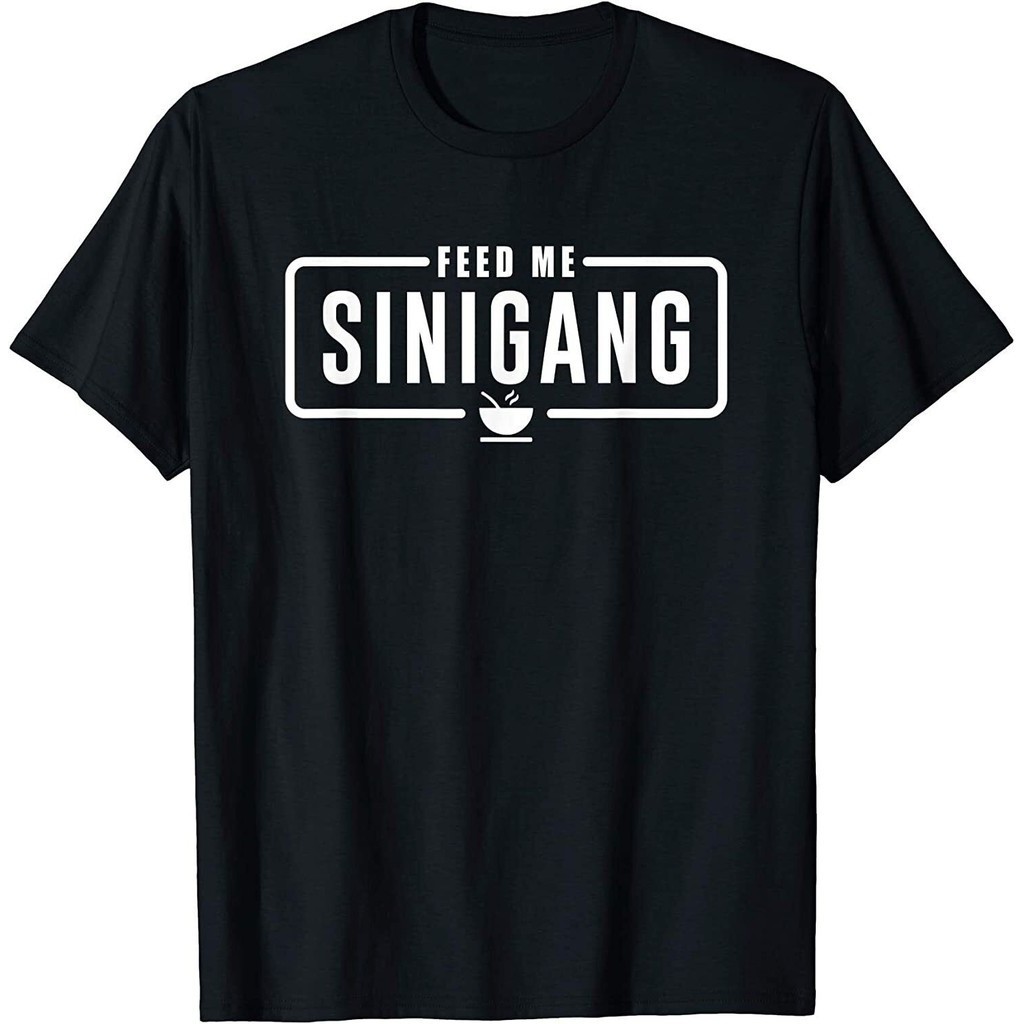 Funny Best Feed Me Sinigang Philippine Filipino T-Shirt | Shopee