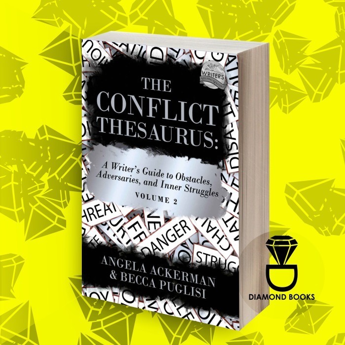 The Conflict Thesaurus: A Writer's Guide To Obstacles, Adversaries, And ...