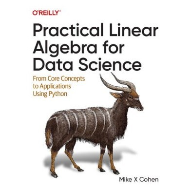 Practical Linear Algebra for Data Science: From Core Concepts to ...