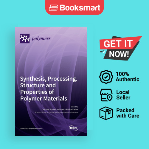 Synthesis Processing Structure And Properties Of Polymer Materials ...