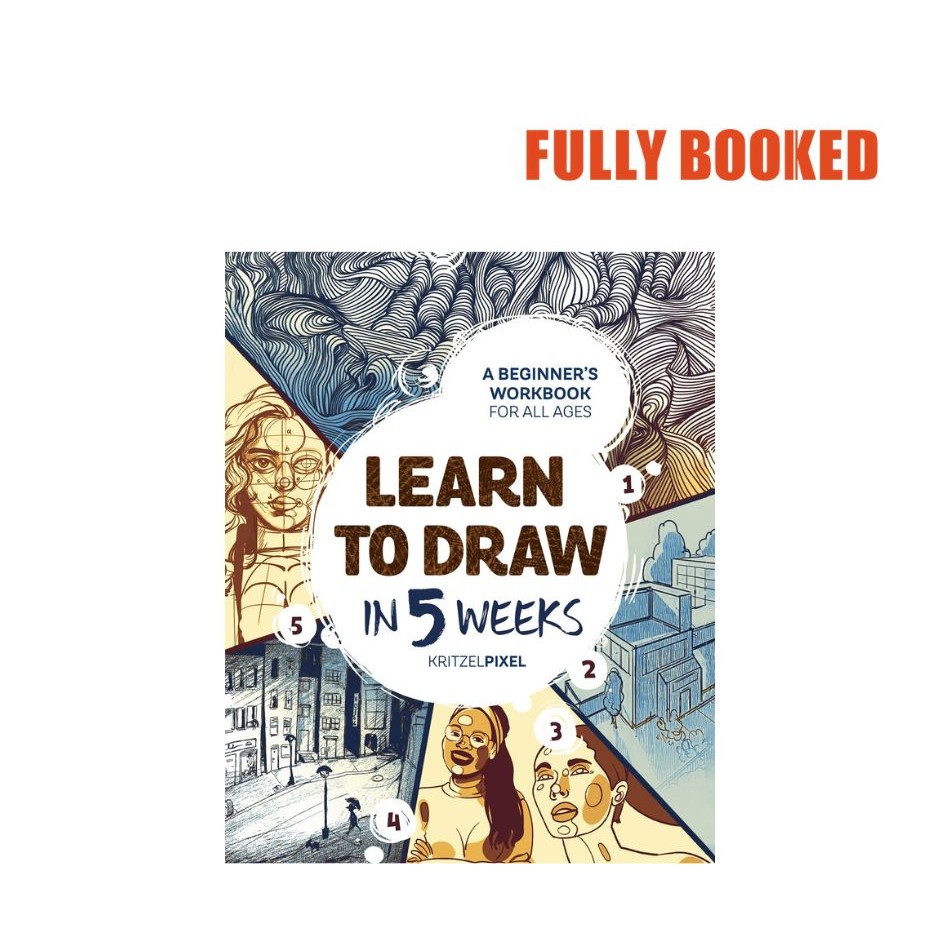 Learn to Draw in 5 Weeks: A Beginner's Workbook for All Ages (Paperback ...
