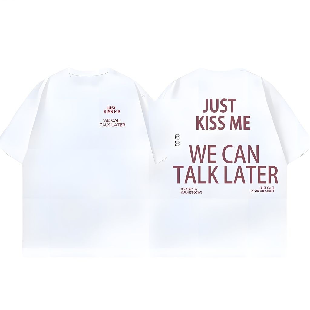 Just Kiss Me We Can Talk Later Streetwear Graphic Tee with Division Soe ...