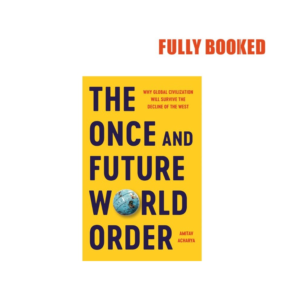 The Once and Future World Order (Hardcover) by Amitav Acharya | Shopee ...