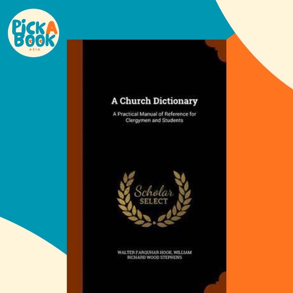 A Church Dictionary : A Practical Manual of Reference for Clergymen and ...