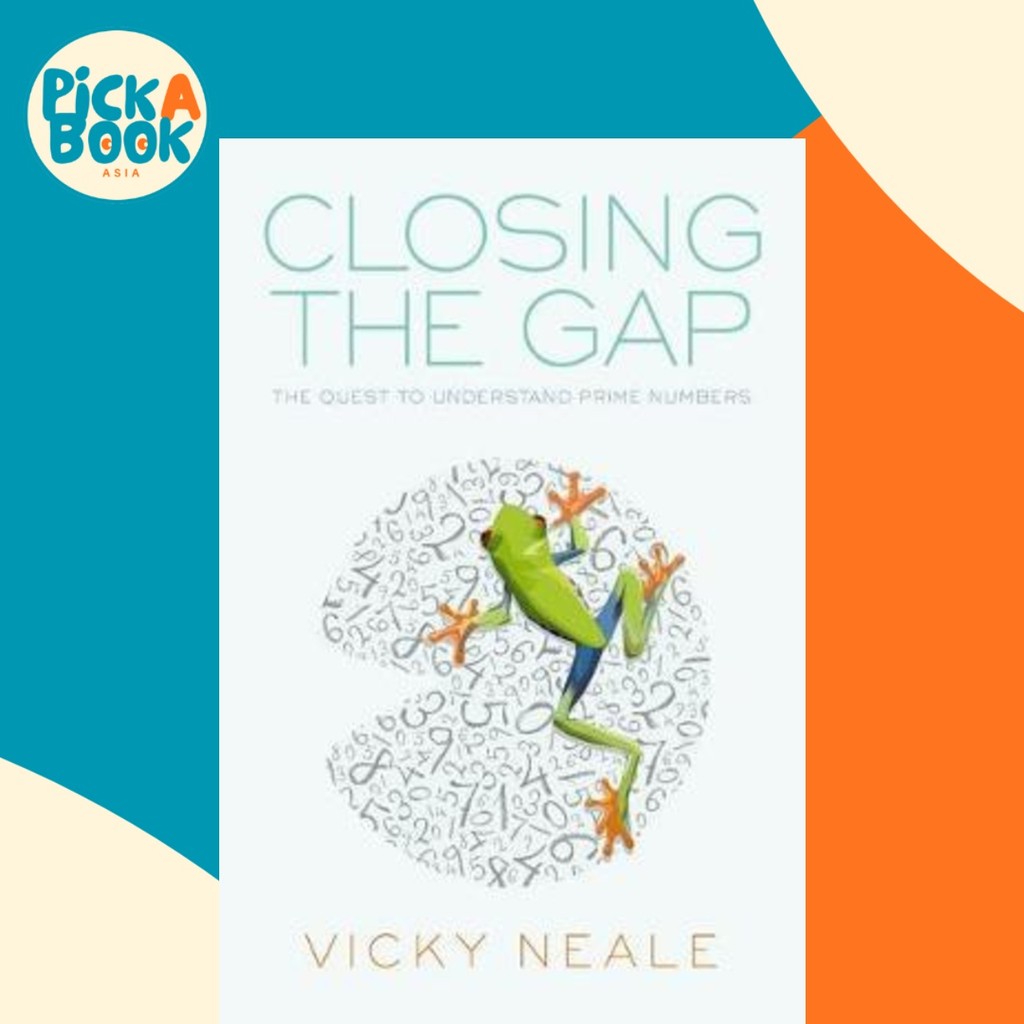 Closing the Gap : The Quest to Understand Prime Numbers by Vicky Neale ...