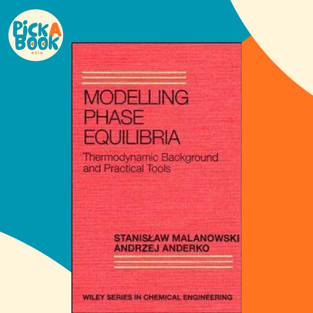 Modelling Phase Equilibria : Thermodynamic Background and Practical ...
