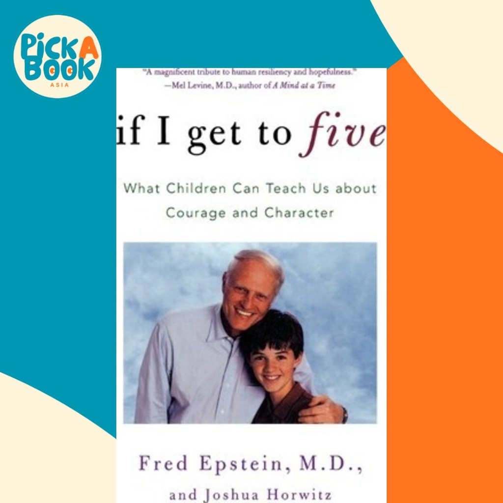 If I Get to Five : What Children Can Teach Us about Courage and ...