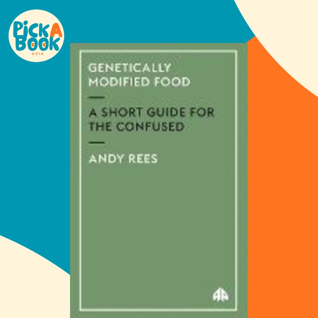 Genetically Modified Food : A Short Guide For the Confused by Andy Rees ...