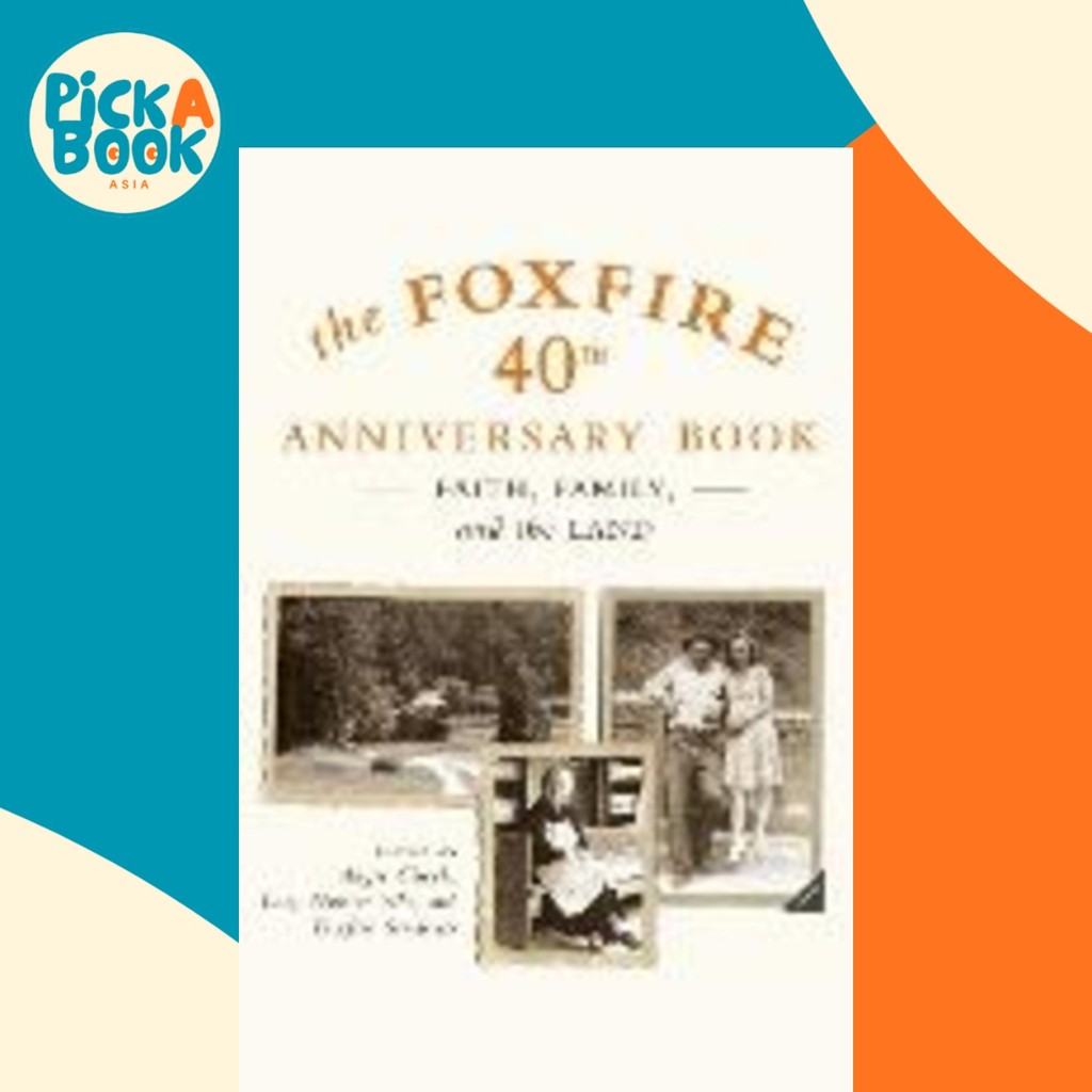 Foxfire 40th Anniversary Bk by Inc. Foxfire Fund (US edition, paperback ...