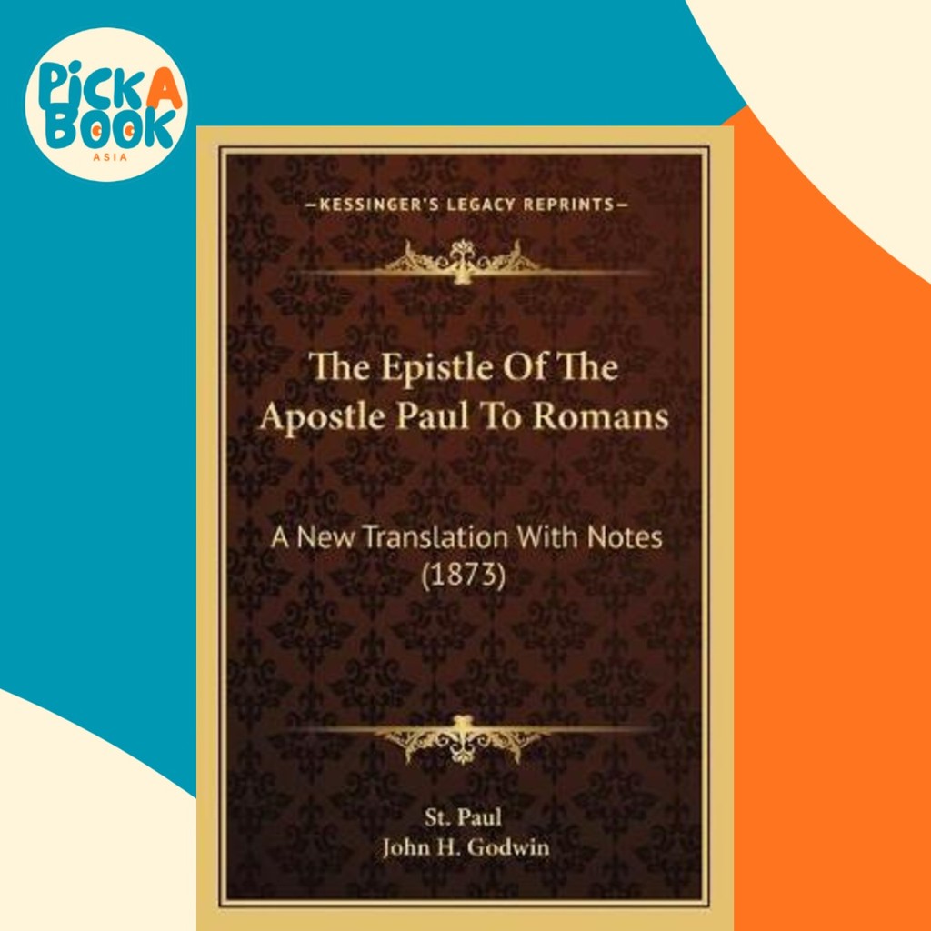 The Epistle Of The Apostle Paul To Romans : A New Translation With ...