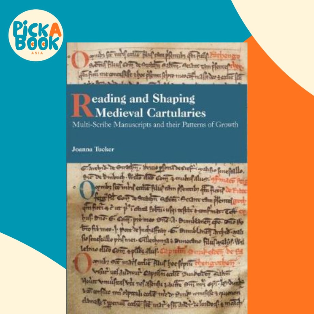Reading and Shaping Medieval Cartularies - Multi-Scribe Manuscripts and ...