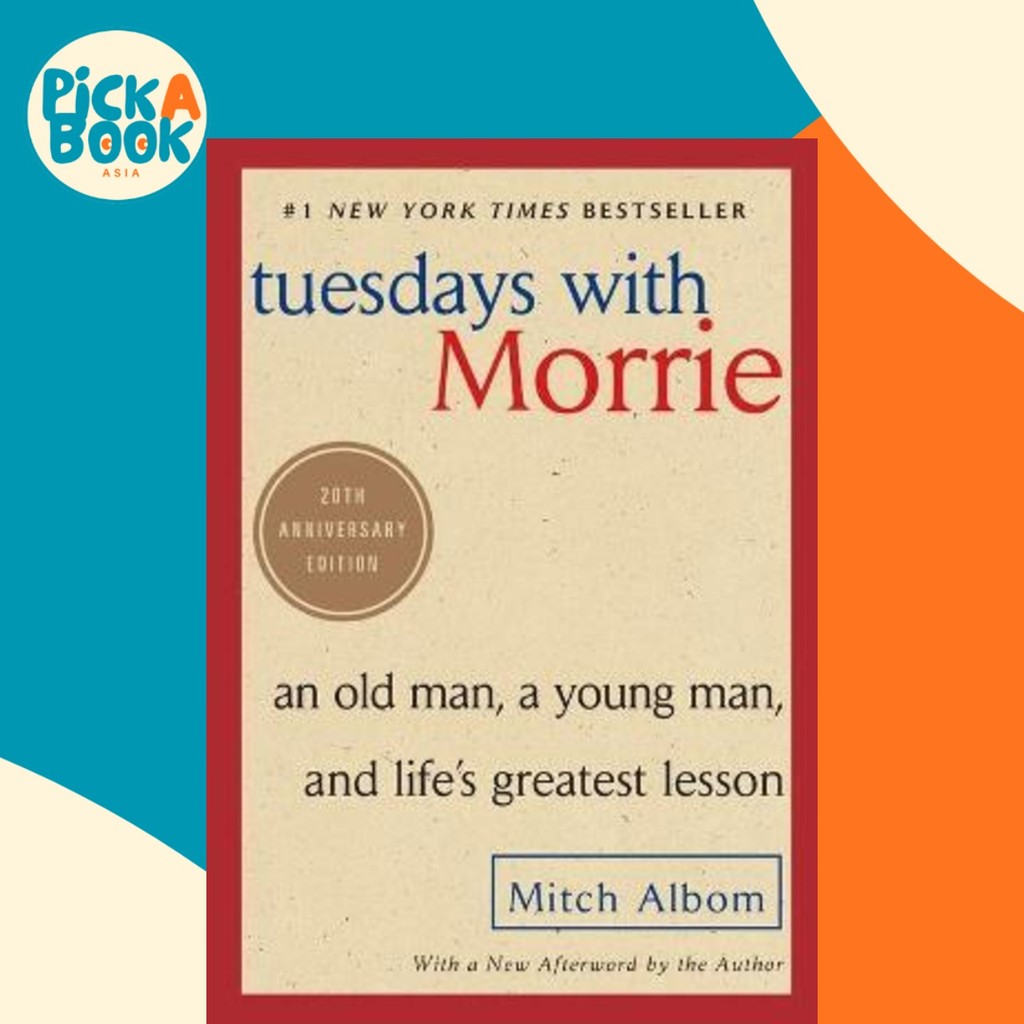 Tuesdays with Morrie : An Old Man, a Young Man, and Life's Greatest ...
