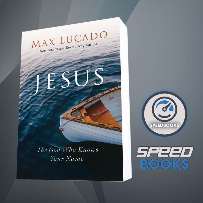 Jesus The God Who Knows Your Name Max Lucado Book
