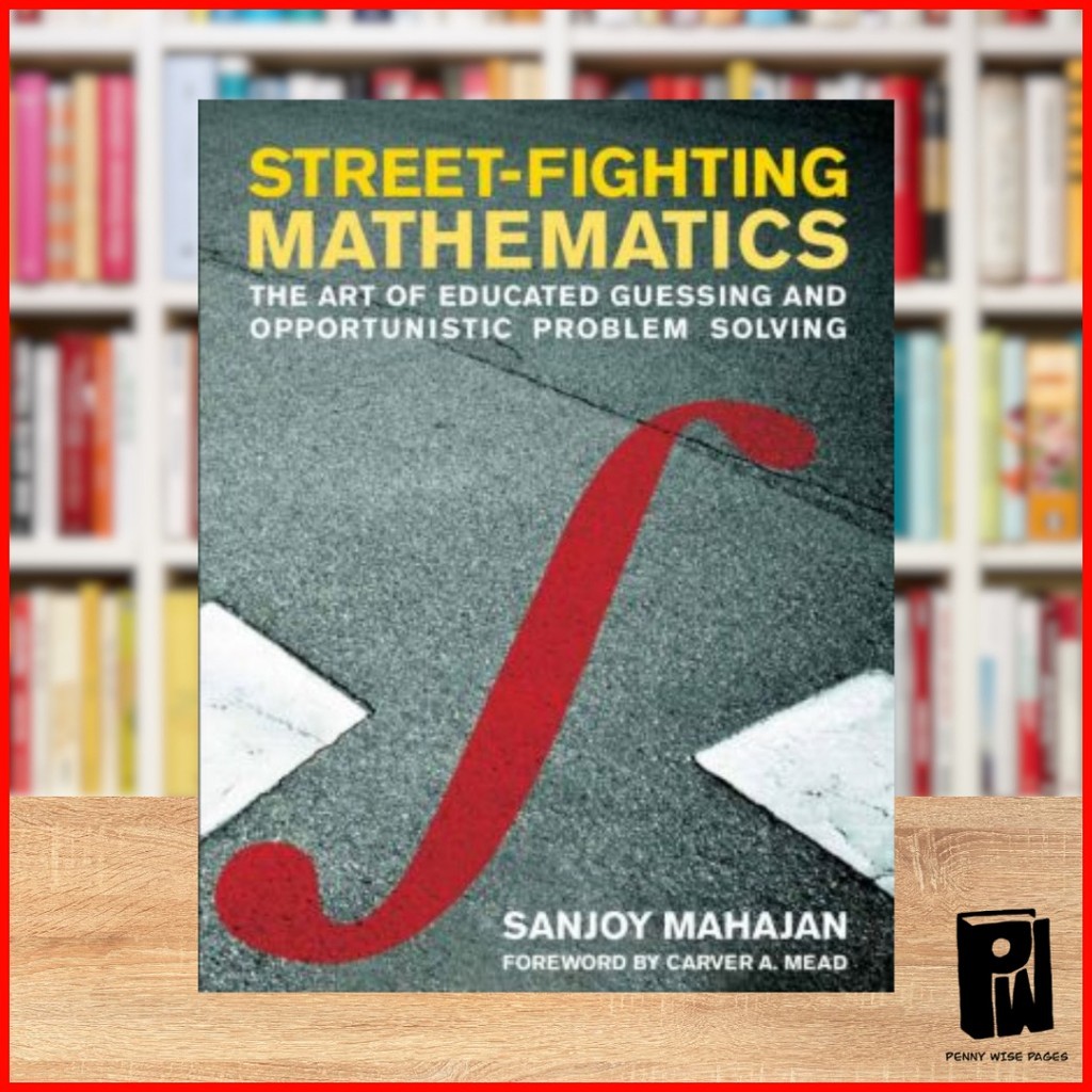 Street-Fighting Mathematics- The Art of Educated Guessing and ...