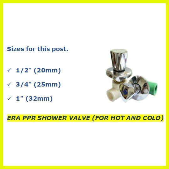 ERA PPR SHOWER VALVE (FOR HOT AND COLD) 1/2" (20mm) to 1" (32mm