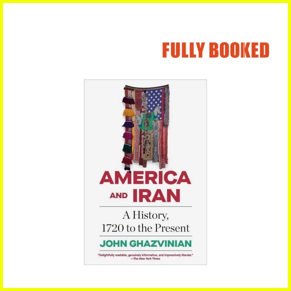 America and Iran: A History, 1720 to the Present (Paperback) by John ...