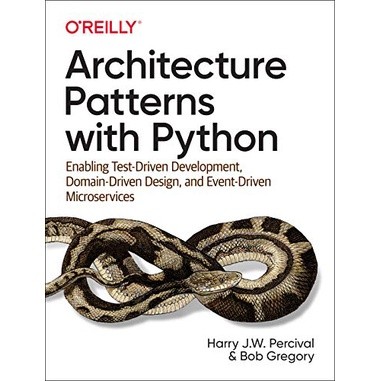 Architecture Patterns with Python: Enabling Test-Driven Development ...