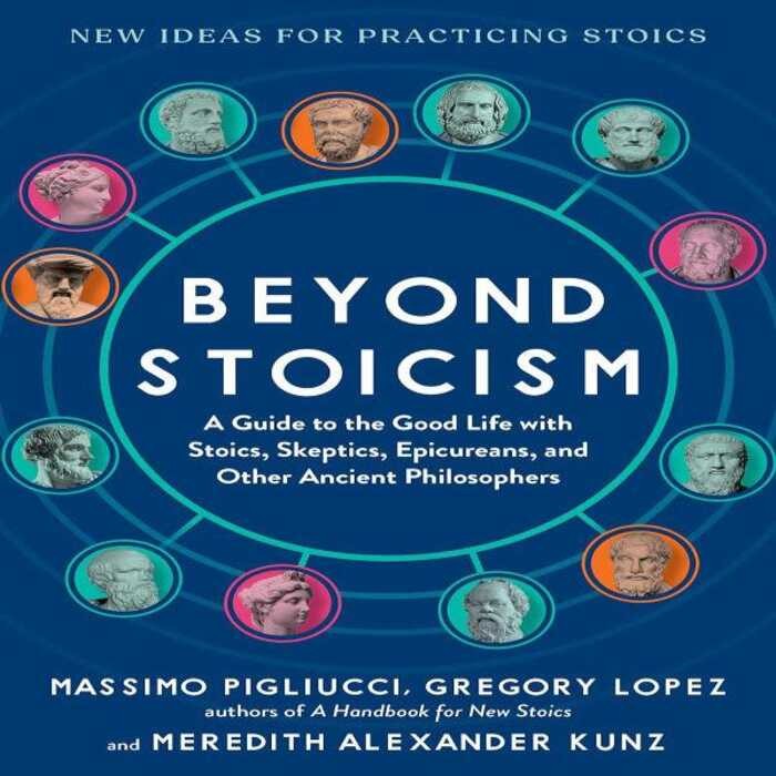 Baf Beyond Stoicism A Guide To The Good Life With Stoics Skeptics