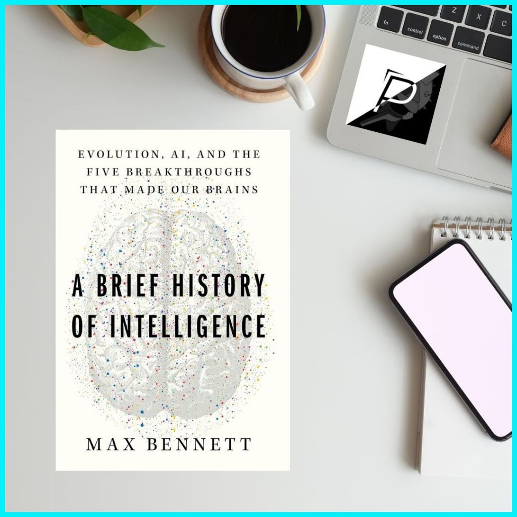 A Brief History of Intelligence: Evolution, AI, and the Five ...