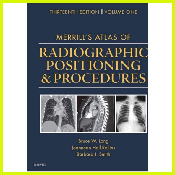 Merrill's Atlas of RADIOGRAPHIC POSITIONING & PROCEDURES 13th edition