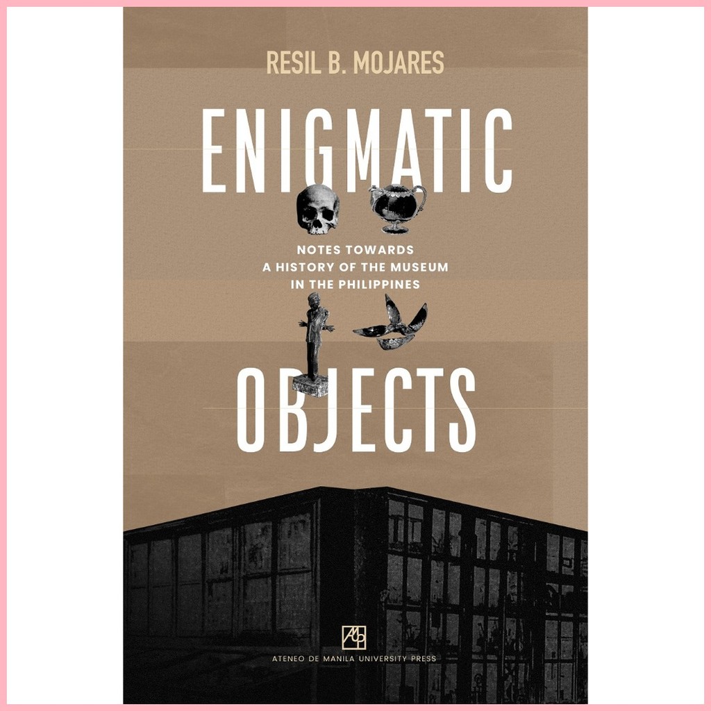 Enigmatic Objects: Notes towards a History of the Museum in the ...
