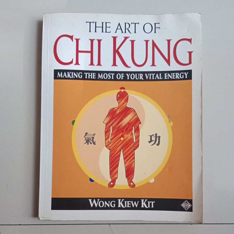 THE ART OF CHI KUNG MAKING THE MOST OF YOUR VITAL ENERGY BY WONG KIEW ...