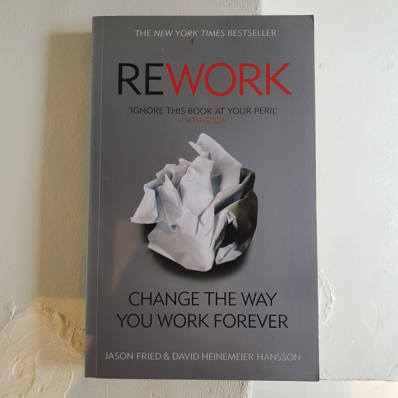 ReWork : Change the Way You Work Forever [Paperback] by Heinemeier ...