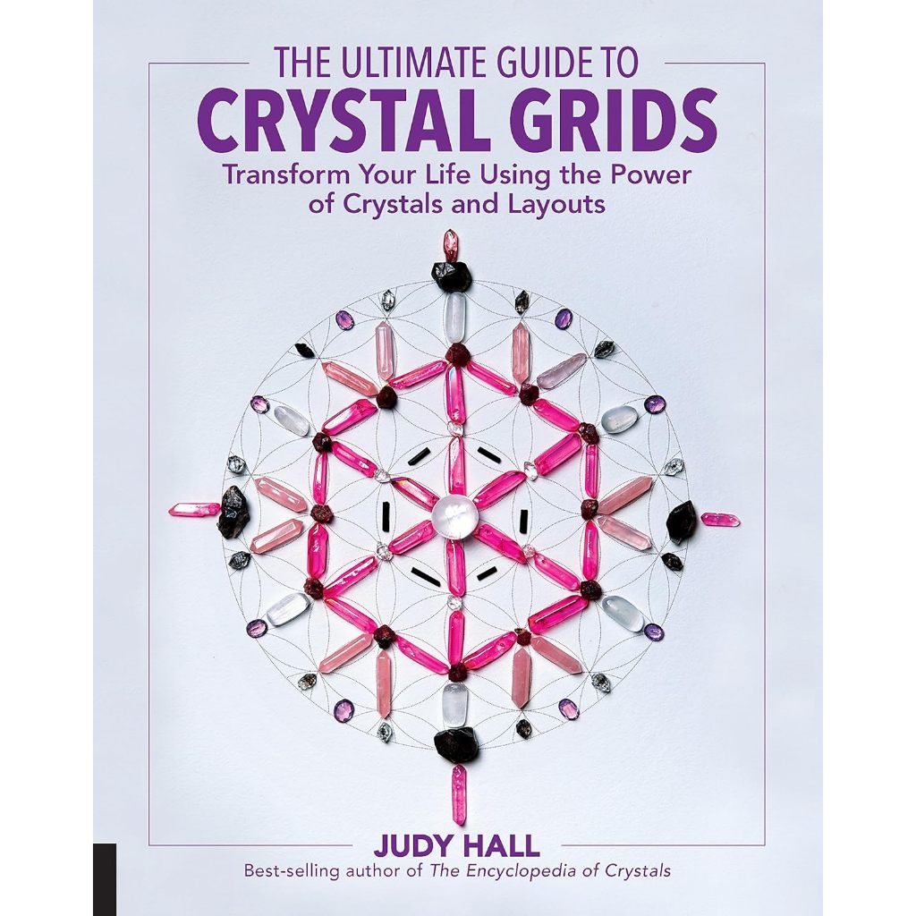 the Ultimate Guide to Crystal Grids: Transform Your Life Using the ...